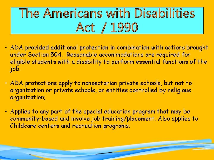 The Americans with Disabilities Act / 1990 • ADA provided additional protection in combination