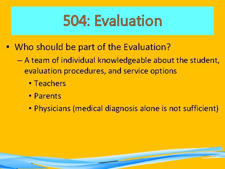 504: Evaluation • Who should be part of the Evaluation? – A team of