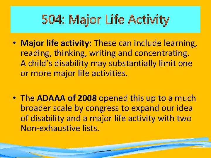 504: Major Life Activity • Major life activity: These can include learning, reading, thinking,