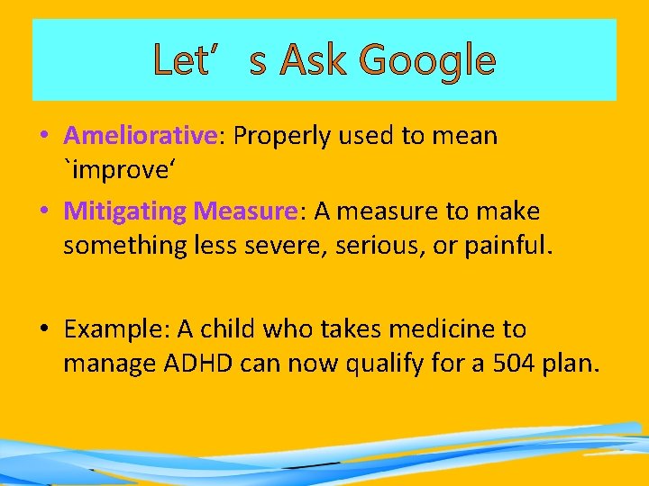 Let’s Ask Google • Ameliorative: Properly used to mean `improve‘ • Mitigating Measure: A