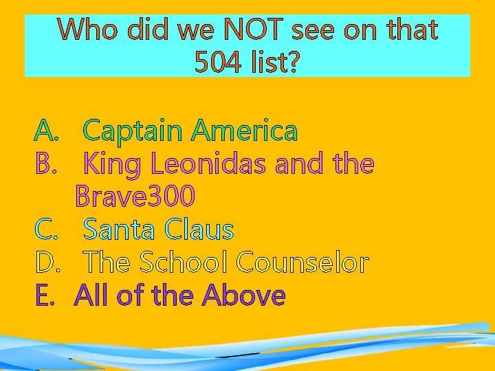 Who did we NOT see on that 504 list? A. Captain America B. King