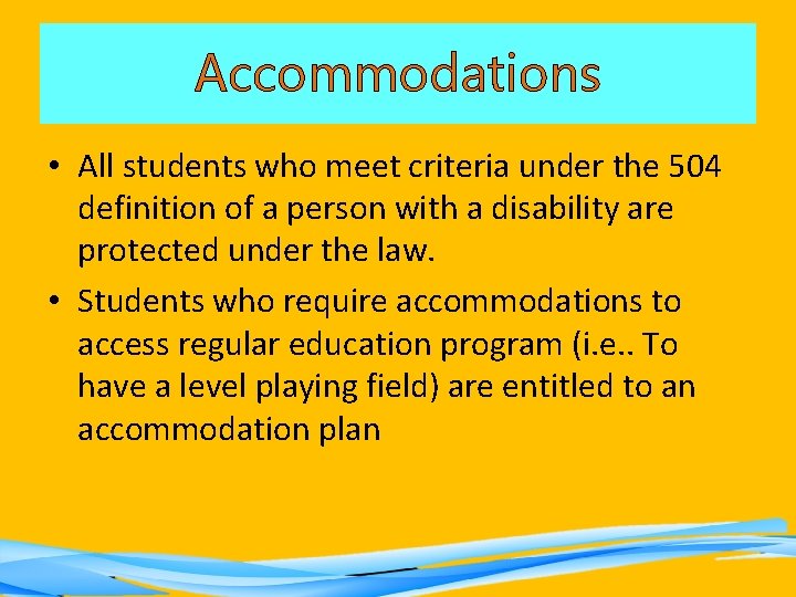 Accommodations • All students who meet criteria under the 504 definition of a person