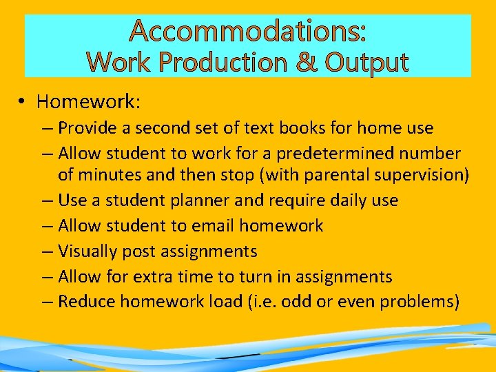 Accommodations: Work Production & Output • Homework: – Provide a second set of text