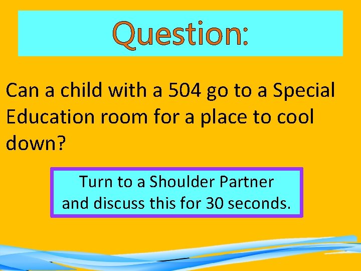 Question: Can a child with a 504 go to a Special Education room for