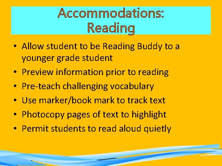 Accommodations: Reading • Allow student to be Reading Buddy to a younger grade student