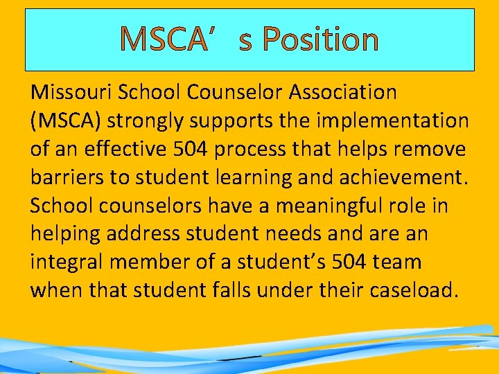 MSCA’s Position Missouri School Counselor Association (MSCA) strongly supports the implementation of an effective