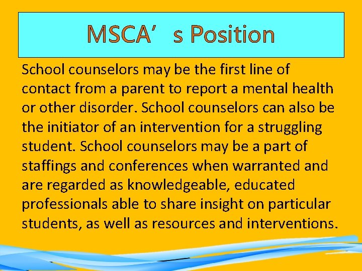 MSCA’s Position School counselors may be the first line of contact from a parent