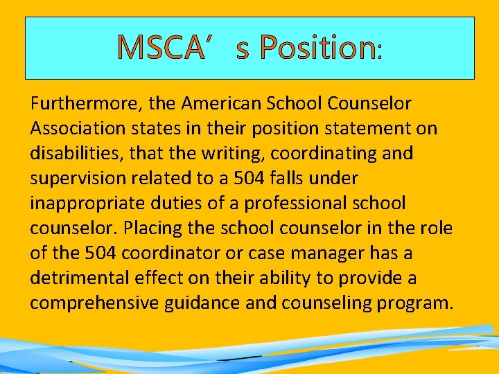 MSCA’s Position: Furthermore, the American School Counselor Association states in their position statement on