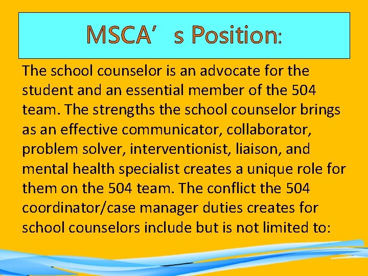 MSCA’s Position: The school counselor is an advocate for the student and an essential