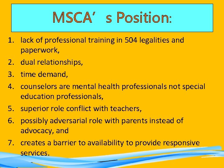 MSCA’s Position: 1. lack of professional training in 504 legalities and paperwork, 2. dual