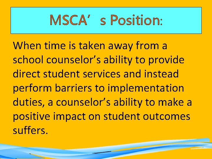 MSCA’s Position: When time is taken away from a school counselor’s ability to provide