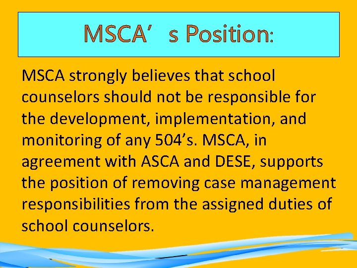 MSCA’s Position: MSCA strongly believes that school counselors should not be responsible for the