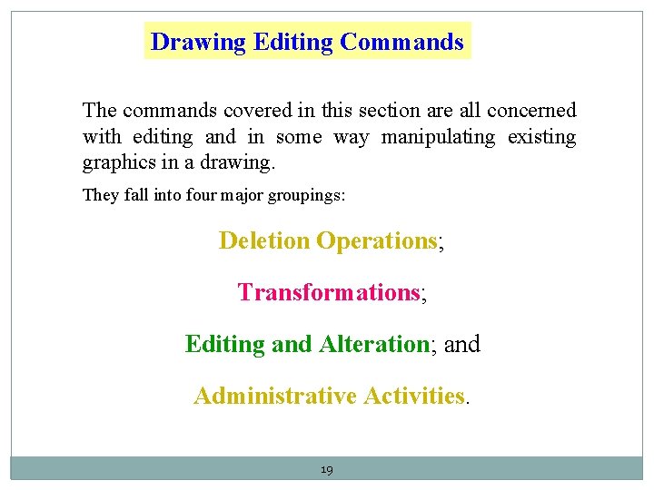Drawing Editing Commands The commands covered in this section are all concerned with editing