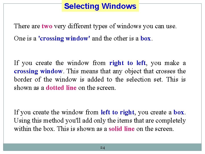 Selecting Windows There are two very different types of windows you can use. One