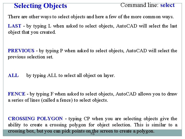 Selecting Objects Command line: select There are other ways to select objects and here
