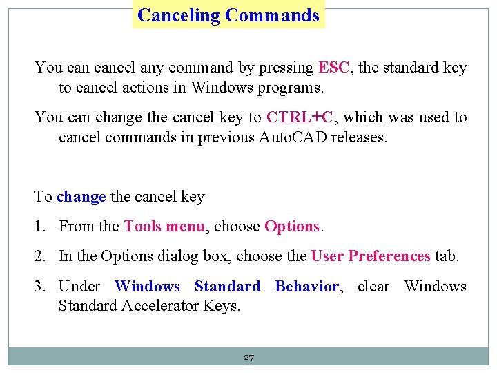 Canceling Commands You cancel any command by pressing ESC, the standard key to cancel