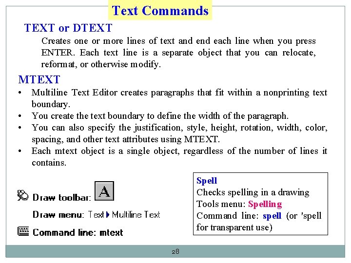 Text Commands TEXT or DTEXT Creates one or more lines of text and each