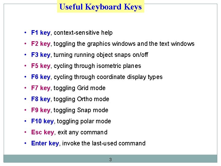Useful Keyboard Keys • F 1 key, context-sensitive help • F 2 key, toggling