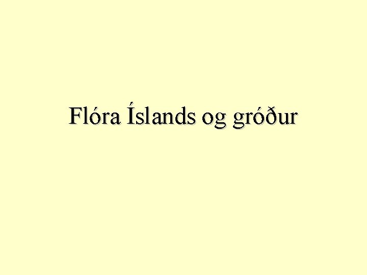 Flóra Íslands og gróður 