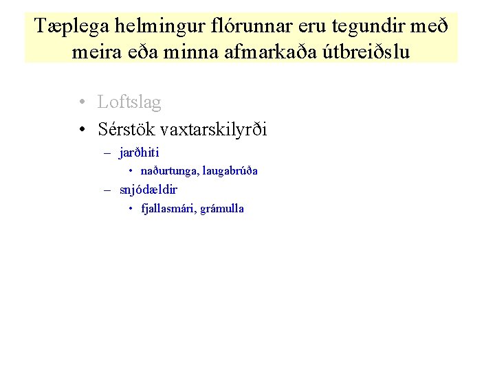 Tæplega helmingur flórunnar eru tegundir með meira eða minna afmarkaða útbreiðslu • Loftslag •