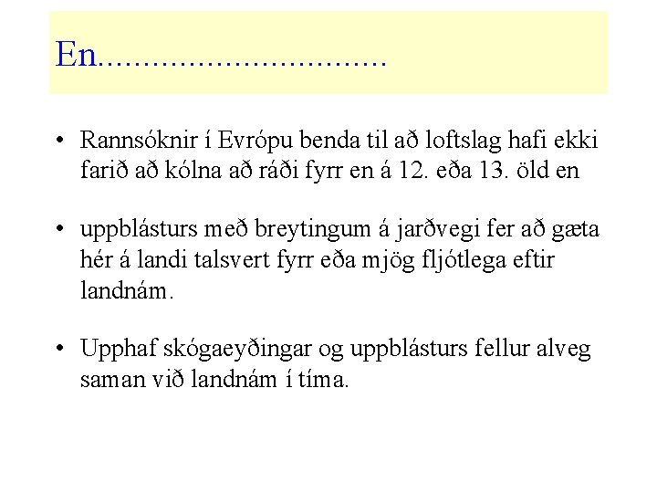 En. . . . • Rannsóknir í Evrópu benda til að loftslag hafi ekki