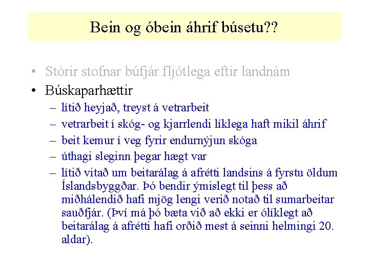 Bein og óbein áhrif búsetu? ? • Stórir stofnar búfjár fljótlega eftir landnám •