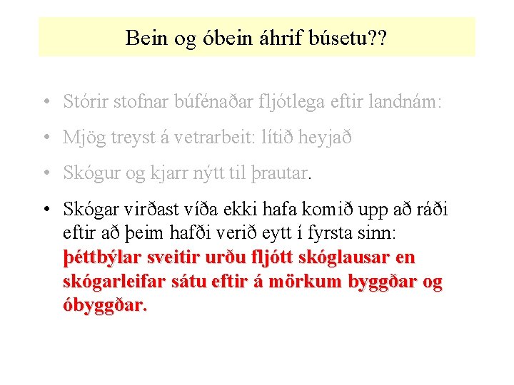 Bein og óbein áhrif búsetu? ? • Stórir stofnar búfénaðar fljótlega eftir landnám: •