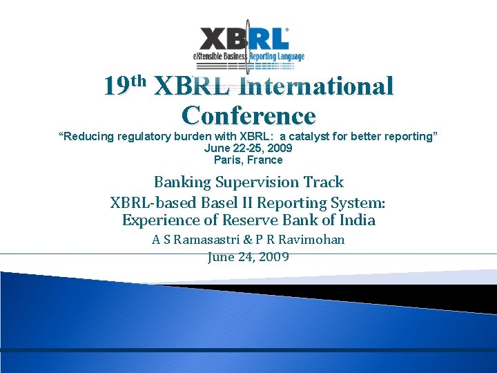 19 th XBRL International Conference “Reducing regulatory burden with XBRL: a catalyst for better