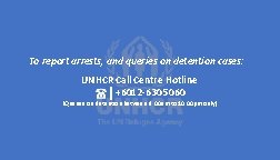 To report arrests, and queries on detention cases: UNHCR Call Centre Hotline +6012 -630