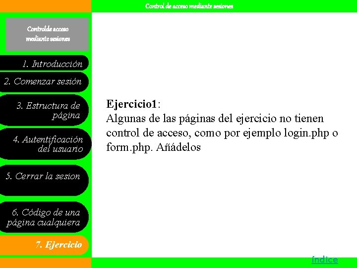 Control de acceso mediante sesiones Controlde acceso mediante sesiones 1. Introducción 2. Comenzar sesión