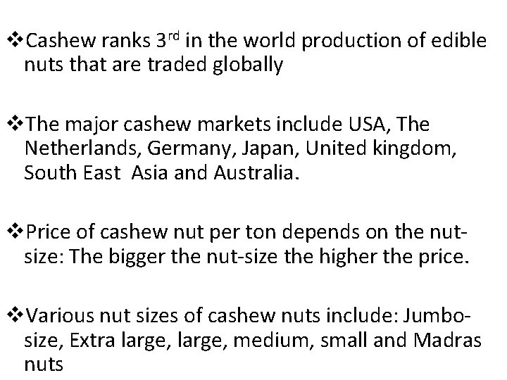v. Cashew ranks 3 rd in the world production of edible nuts that are