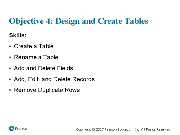 Objective 4: Design and Create Tables Skills: • Create a Table • Rename a