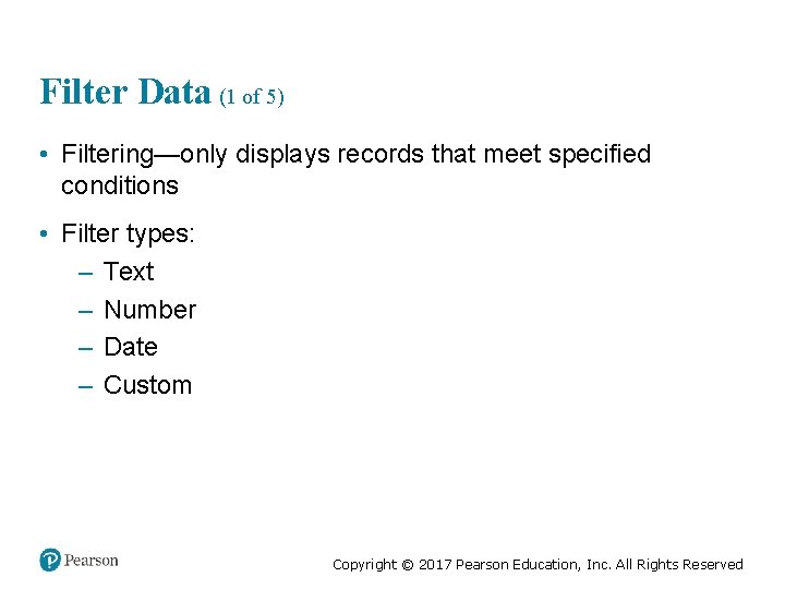 Filter Data (1 of 5) • Filtering—only displays records that meet specified conditions •