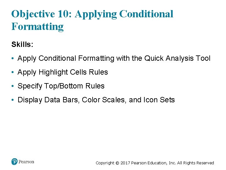 Objective 10: Applying Conditional Formatting Skills: • Apply Conditional Formatting with the Quick Analysis