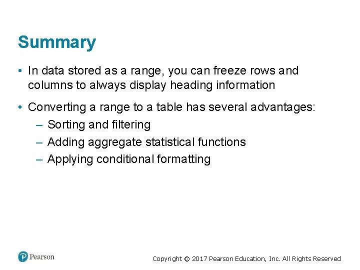 Summary • In data stored as a range, you can freeze rows and columns
