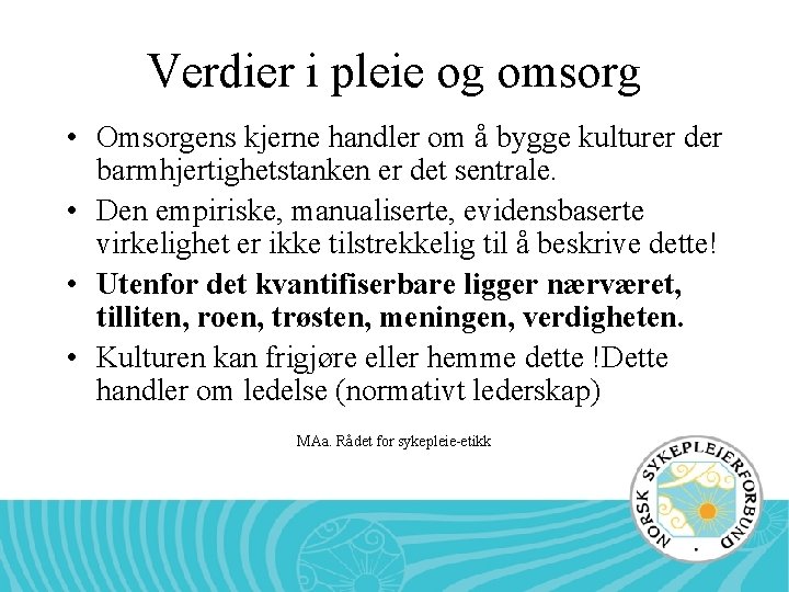 Verdier i pleie og omsorg • Omsorgens kjerne handler om å bygge kulturer der