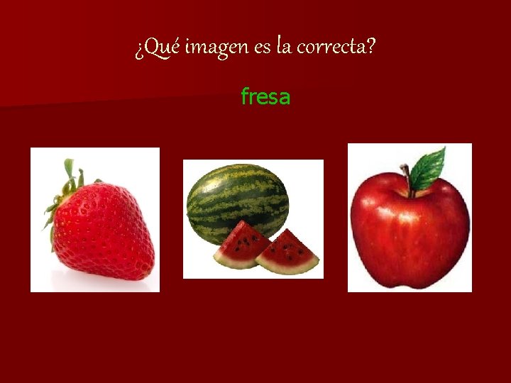 ¿Qué imagen es la correcta? fresa 