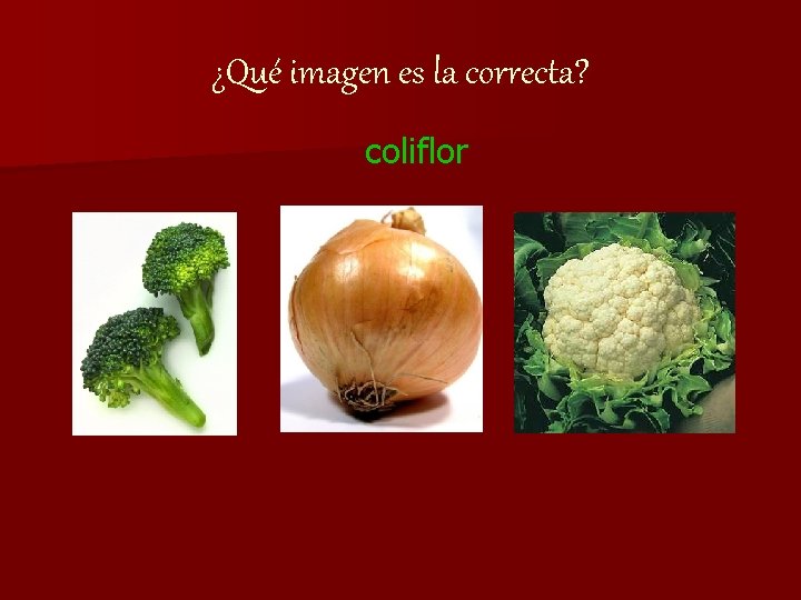 ¿Qué imagen es la correcta? coliflor 