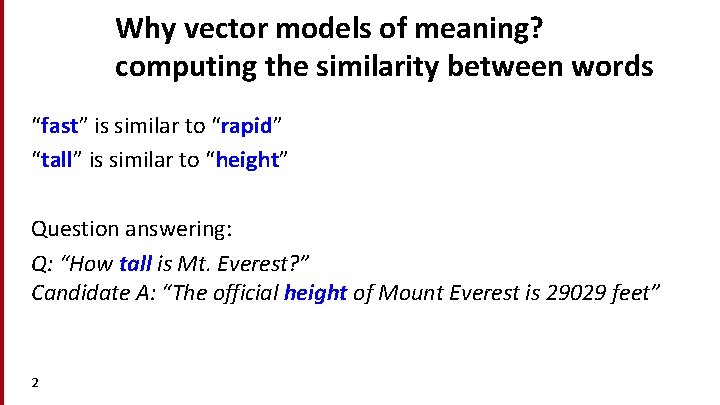 Why vector models of meaning? computing the similarity between words “fast” is similar to