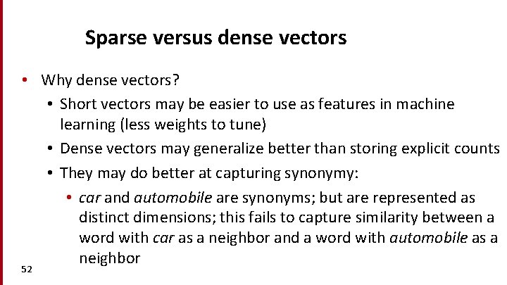 Sparse versus dense vectors • Why dense vectors? • Short vectors may be easier