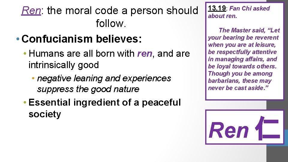 Ren: the moral code a person should follow. • Confucianism believes: • Humans are