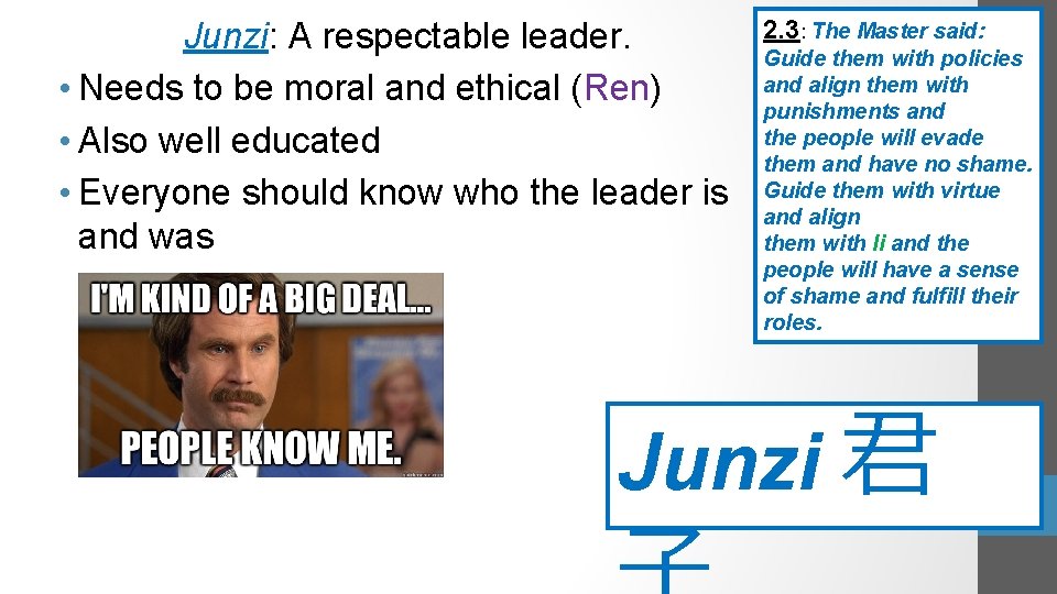 Junzi: A respectable leader. • Needs to be moral and ethical (Ren) • Also