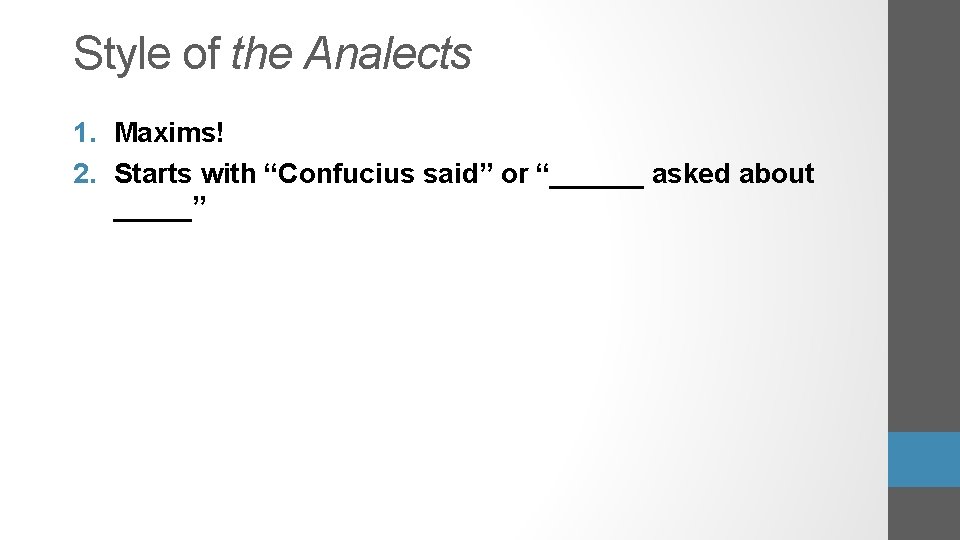 Style of the Analects 1. Maxims! 2. Starts with “Confucius said” or “______ asked