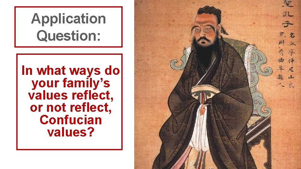 Application Question: In what ways do your family’s values reflect, or not reflect, Confucian
