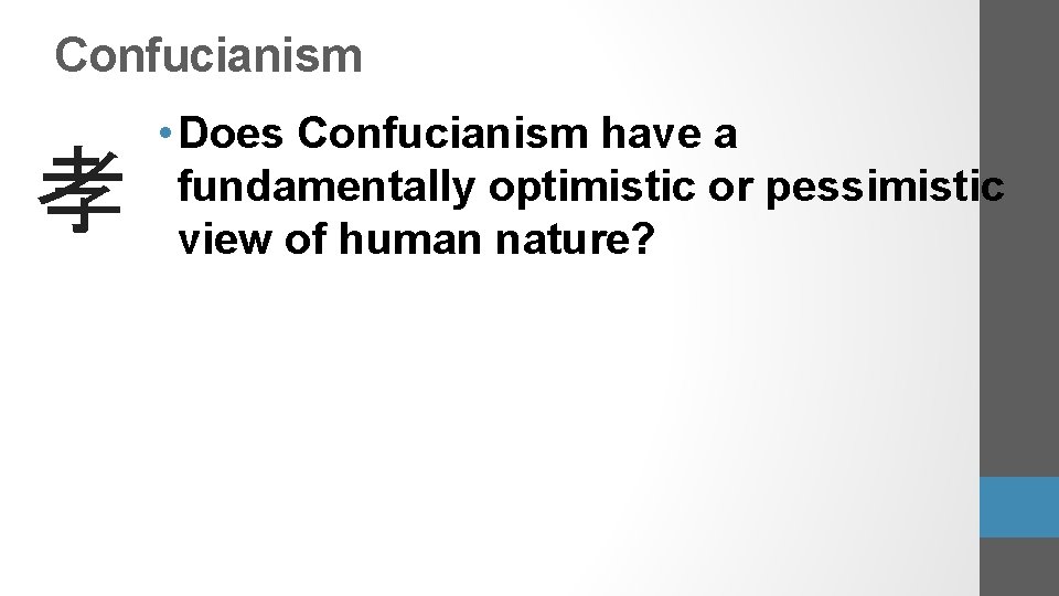 Confucianism 孝 • Does Confucianism have a fundamentally optimistic or pessimistic view of human