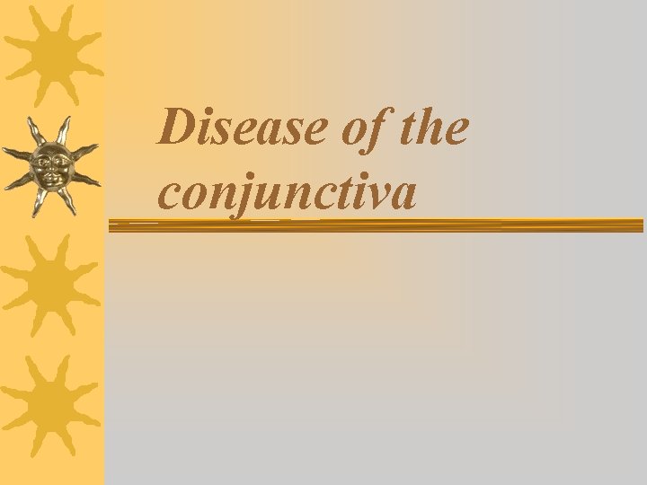 Disease of the conjunctiva Disease of the conjunctiva