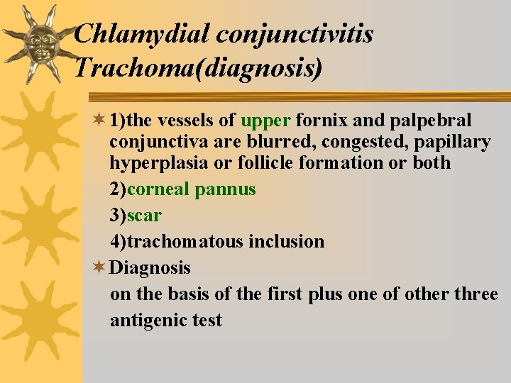 Chlamydial conjunctivitis Trachoma(diagnosis) ¬ 1)the vessels of upper fornix and palpebral conjunctiva are blurred, Chlamydial conjunctivitis Trachoma(diagnosis) ¬ 1)the vessels of upper fornix and palpebral conjunctiva are blurred,