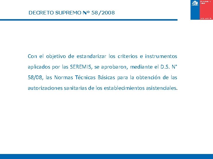 DECRETO SUPREMO Nº 58/2008 Con el objetivo de estandarizar los criterios e instrumentos aplicados