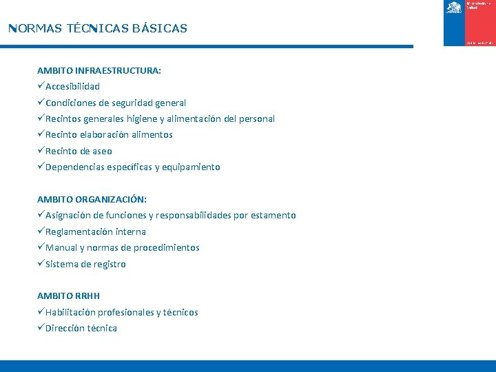 NORMAS TÉCNICAS BÁSICAS AMBITO INFRAESTRUCTURA: üAccesibilidad üCondiciones de seguridad general üRecintos generales higiene y