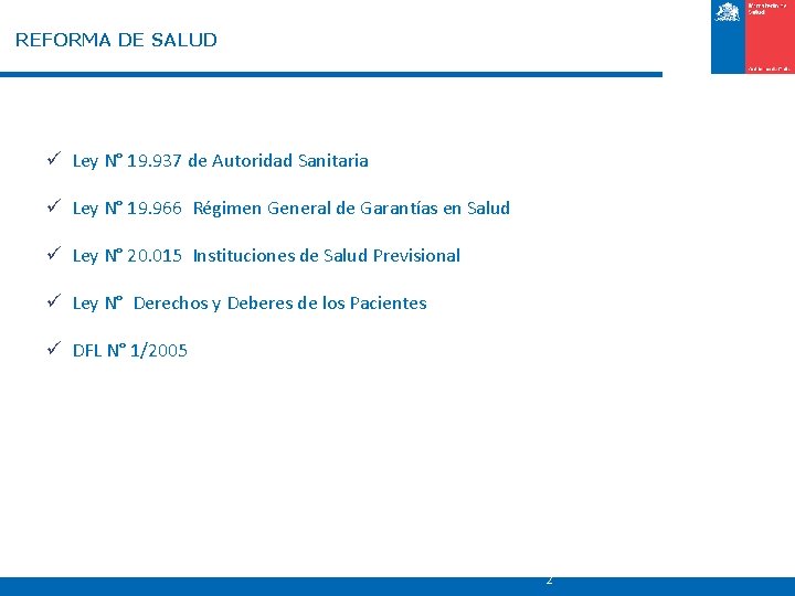 REFORMA DE SALUD ü Ley N° 19. 937 de Autoridad Sanitaria ü Ley N°